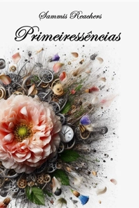 Primeiressências - Poesia - Sammis Reachers