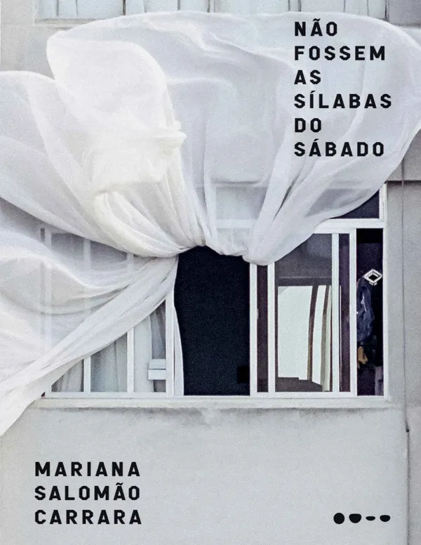 Não fossem as sílabas do sábado (Mariana Salomão Carrara)