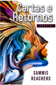 CARTAS E RETORNOS - Poemas - Sammis Reachers