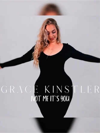 Grace Kinstler- Not Me It's You