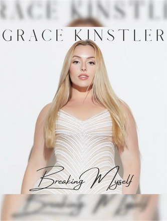 Grace Kinstler - Breaking Myself