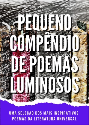 Pequeno Compêndio de Poemas Luminosos - Os Melhores Poemas Motivacionais