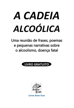 A Cadeia Alcoólica - Frases, poemas e reflexões sobre o alcoolismo — page 2