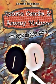 Renato Cascão & Sammy Maluco: Uma dupla do balacobaco