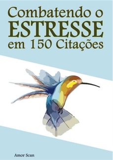 Combatendo o Estresse em 150 Citações