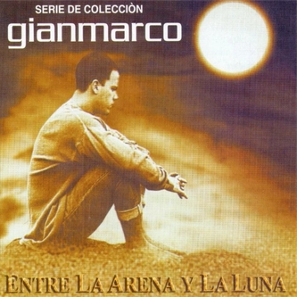 Gian Marco - Entre la Arena y la Luna
