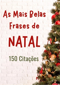 As Mais Belas Frases de Natal - 150 Citações