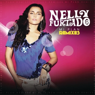 Nelly Furtado - Mi Plan Remixes
